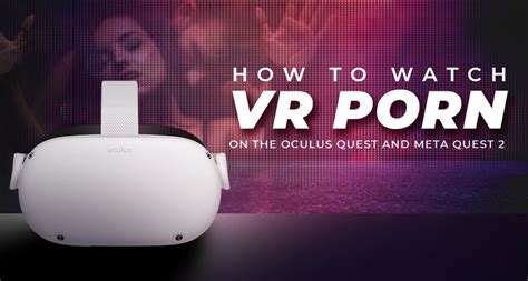 how to watch porn on oculus|How to watch VR porn: Everything you need to know 